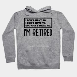 I'm Retired Hoodie